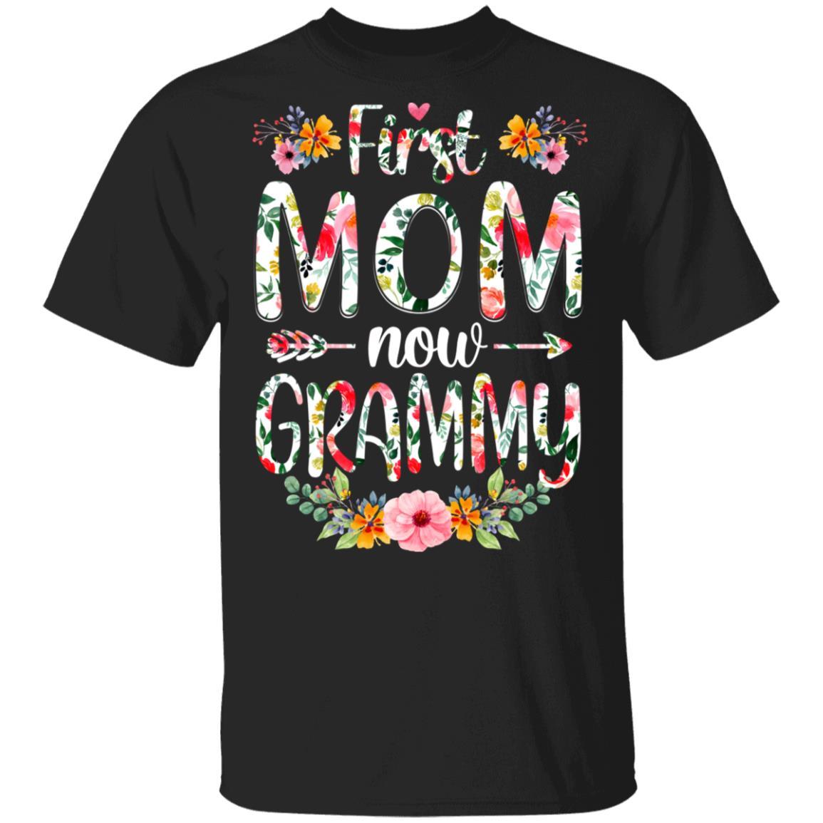 First Mom Now Grammy Funny New Grammy Mother's Day Gifts-T-Shirt & Hoodie-Classic T-Shirt-Black