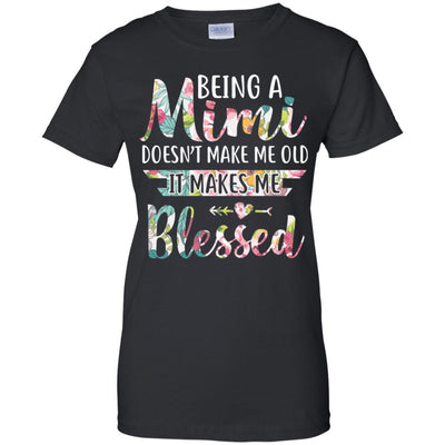 Being A Mimi Doesn't Make Me Old It Makes Me Blessed-T-Shirt & Hoodie-Women's T-Shirt-Black