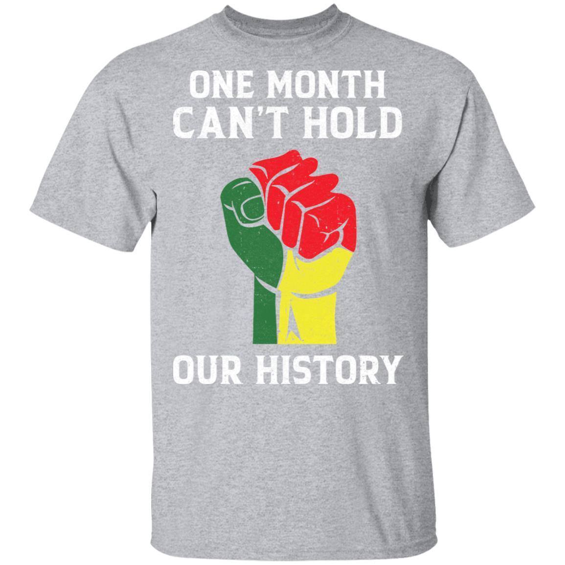 Black History Pride Gifts One Month Can't Hold Our History-T-Shirt & Hoodie-Classic T-Shirt-Sport Grey