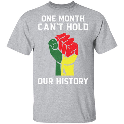 Black History Pride Gifts One Month Can't Hold Our History-T-Shirt & Hoodie-Classic T-Shirt-Sport Grey