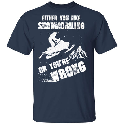 Either You Like Snowmobiling Or You're Wrong Snowmobile-T-Shirt & Hoodie-Classic T-Shirt-Navy