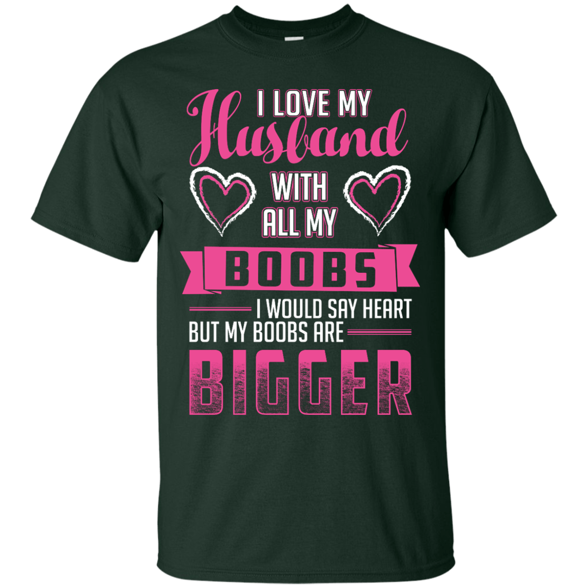 I Love My Husband With All My Boobs-T-Shirt & Hoodie-Classic T-Shirt-Forest Green