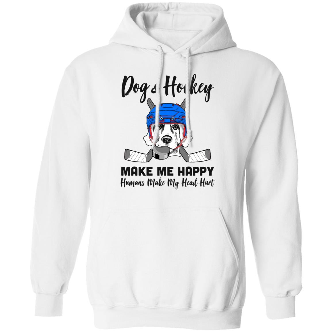 Dogs And Hockey Make Me Happy Humans Make My Head Hurt-T-Shirt & Hoodie-Pullover Hoodie-White