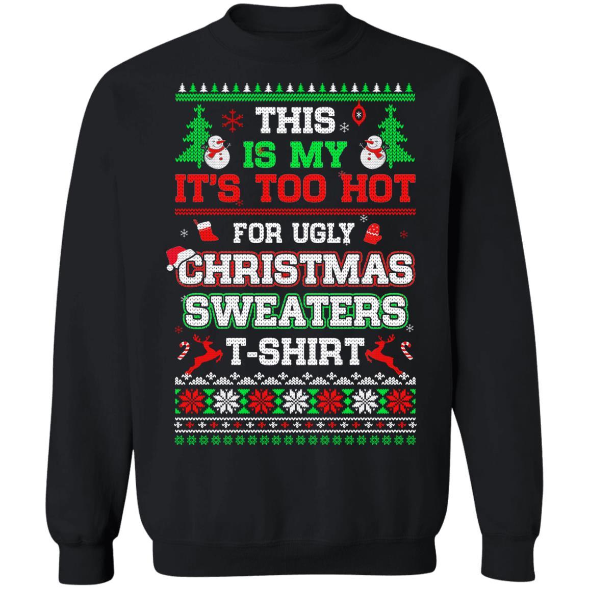 This Is My It's Too Hot For Ugly Sweaters Funny Christmas-T-Shirt & Sweatshirt-Crewneck Sweatshirt-Black