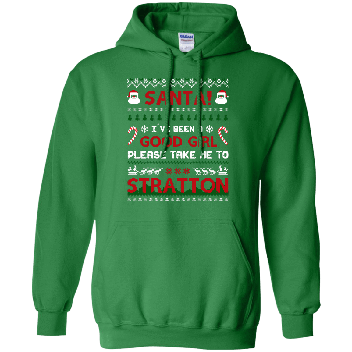 Santa I've Been A Good Girl Please Take Me To Stratton-T-Shirt & Hoodie-Pullover Hoodie-Irish Green