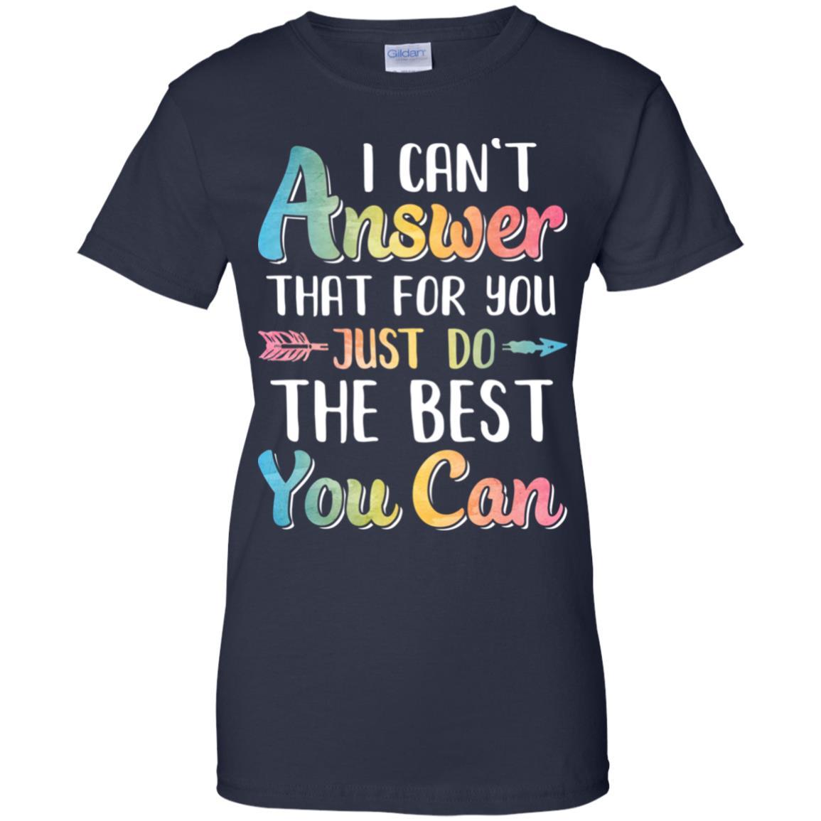 I Can't Answer That For You Just Do The Best You Can-T-Shirt & Hoodie-Women's T-Shirt-Navy