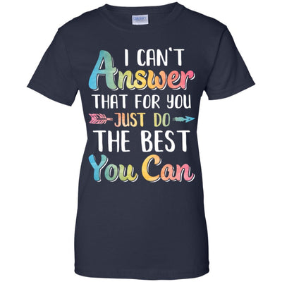 I Can't Answer That For You Just Do The Best You Can-T-Shirt & Hoodie-Women's T-Shirt-Navy