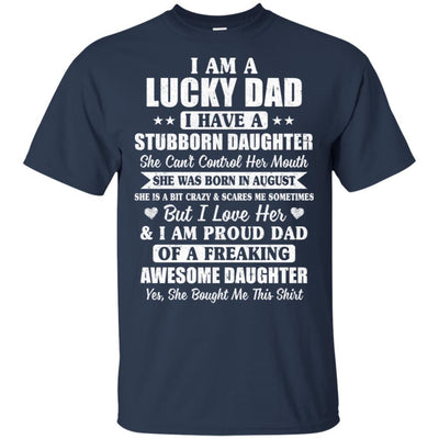 Lucky Dad Have A Stubborn Daughter Was Born In August-T-Shirt & Hoodie-Classic T-Shirt-Navy