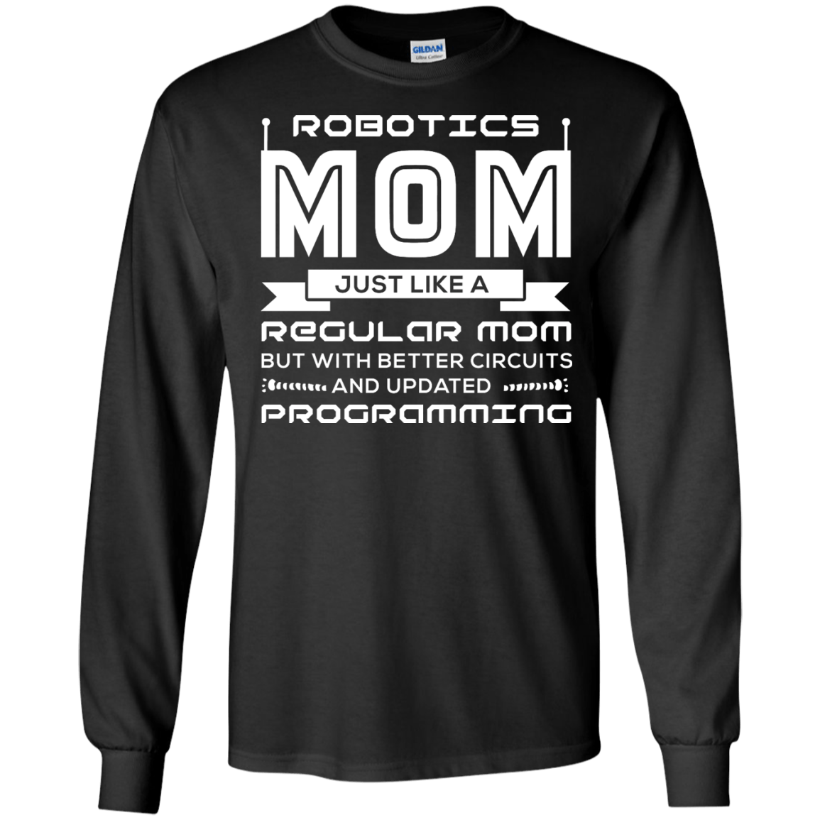 Robotics Mom Just Like A Regular Mom-T-Shirt & Hoodie-Long Sleeve T-Shirt-Black