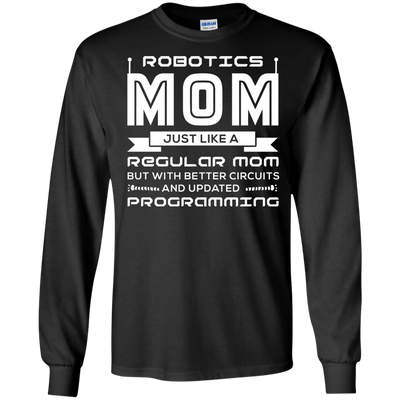 Robotics Mom Just Like A Regular Mom-T-Shirt & Hoodie-Long Sleeve T-Shirt-Black