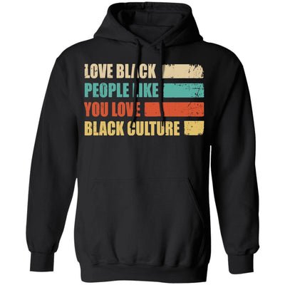 Vintage Love Black People Like You Love Black Culture-T-Shirt & Hoodie-Pullover Hoodie-Black