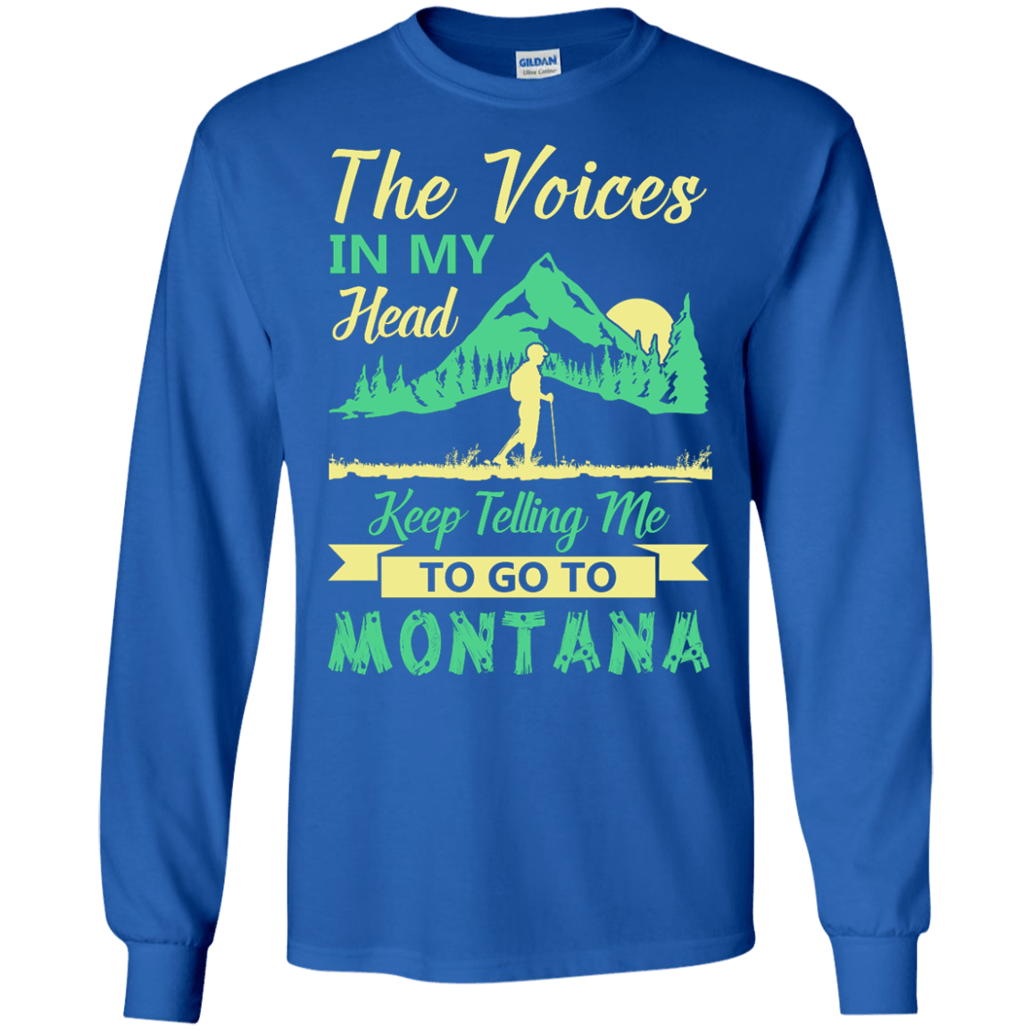 The Voices In My Head Keep Telling Me To Go To Montana-T-Shirt & Hoodie-Long Sleeve T-Shirt-Royal