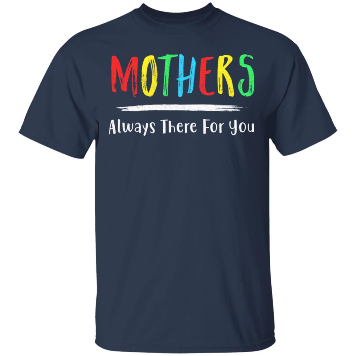 Mothers Always There For You Mom Mother's Day Gifts-T-Shirt & Hoodie-Classic T-Shirt-Navy