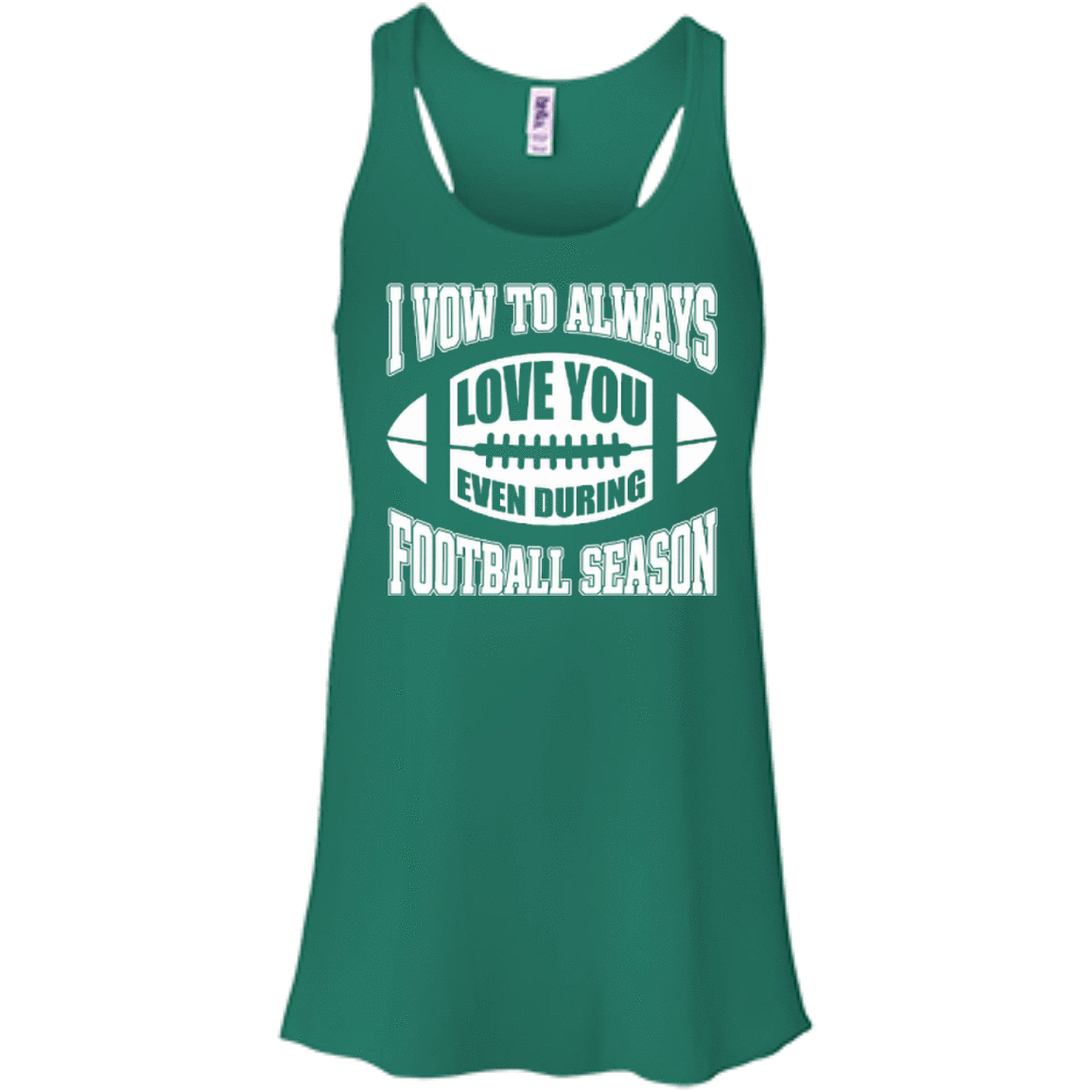 I Vow To Always Love You Even During Football Season-T-Shirt & Hoodie-Women's Flowy Racerback Tank-Kelly