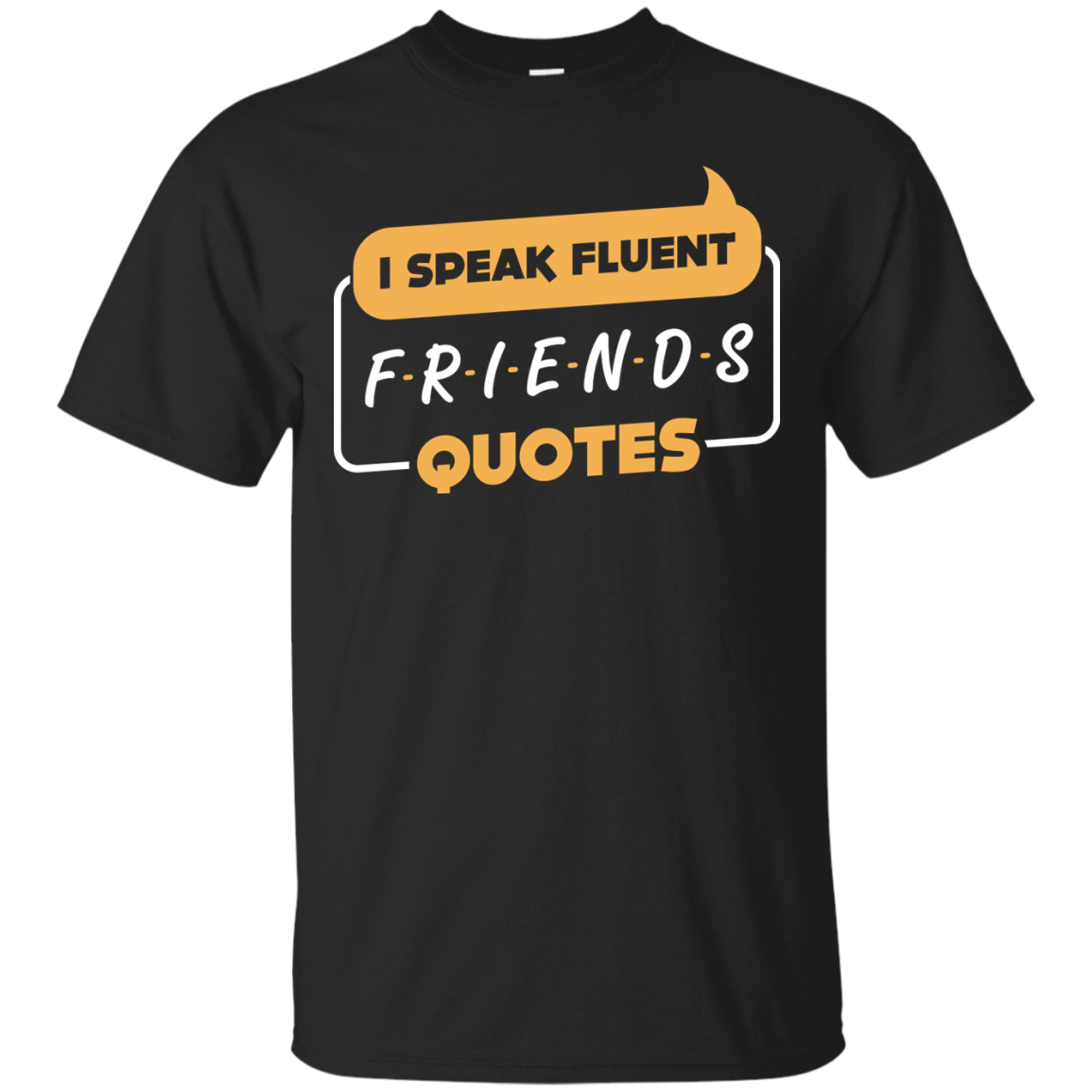 I Speak Fluent Friends Quotes-T-Shirt & Hoodie-Classic T-Shirt-Black