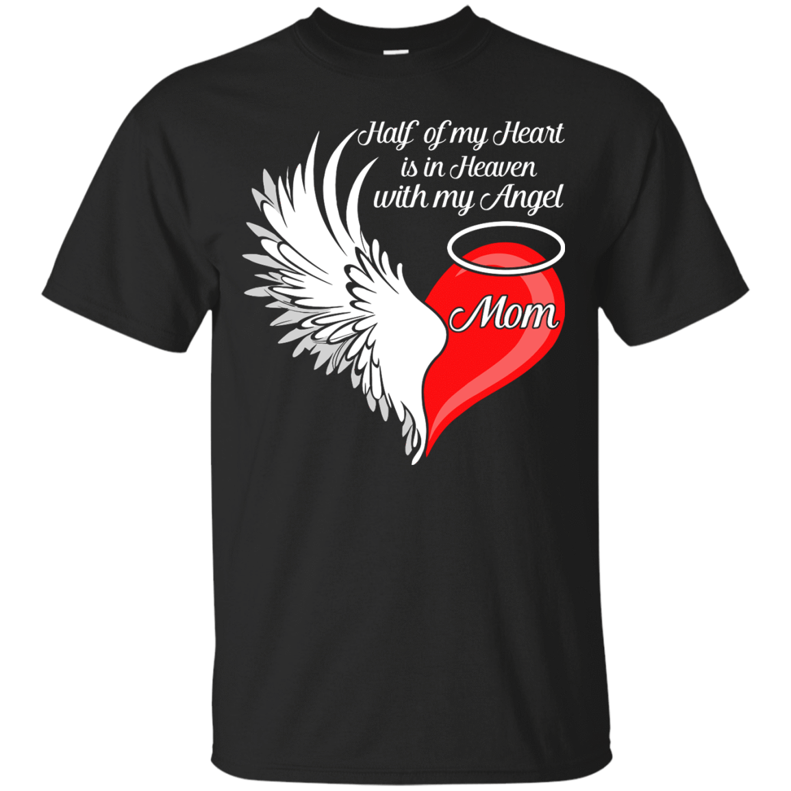 Mom Half My Heart Is In Heaven With My Angel-T-Shirt & Hoodie-Classic T-Shirt-Black