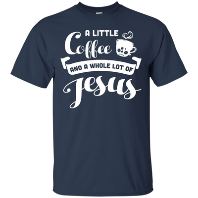 A Little Coffee And a Whole Lot of Jesus T Shirt-T-Shirt & Hoodie-Classic T-Shirt-Navy