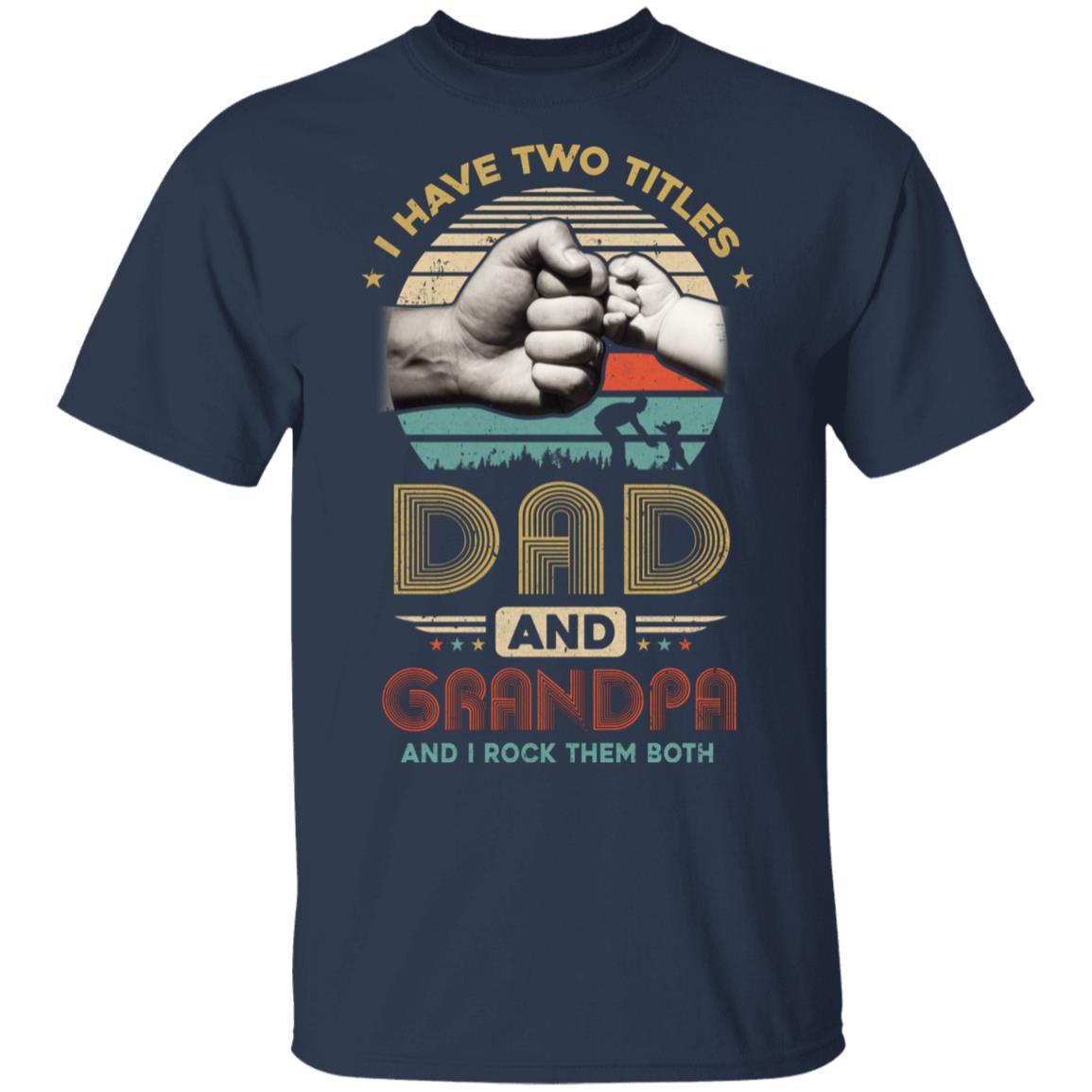 Vintage I Have Two Title Dad And Grandpa Funny Fathers Day-T-Shirt & Hoodie-Classic T-Shirt-Navy