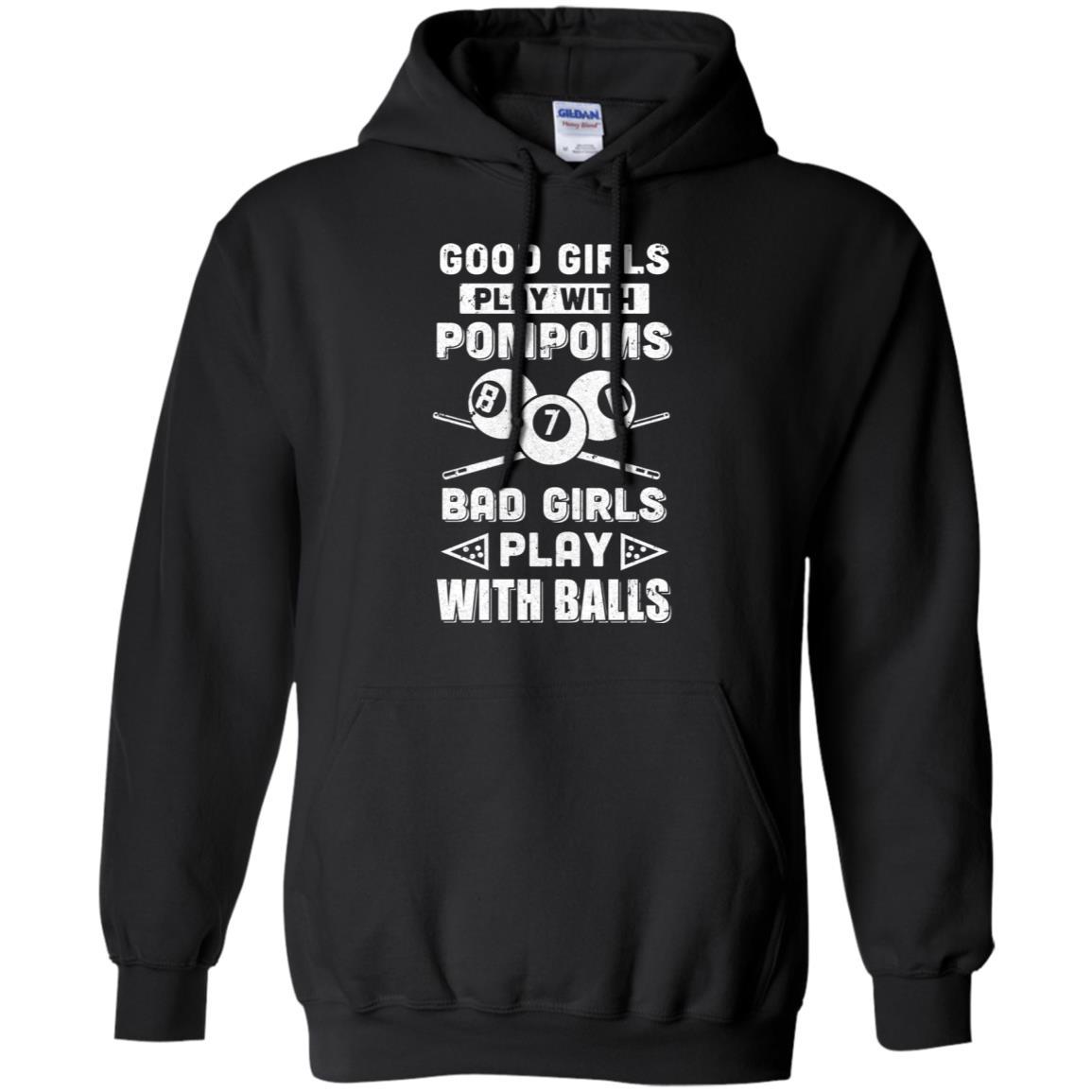 Good Girls Play Pom Poms Bad Girls Play Balls Billiards-T-Shirt & Hoodie-Pullover Hoodie-Black