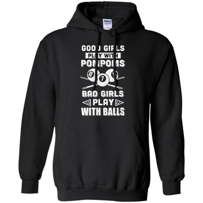 Good Girls Play Pom Poms Bad Girls Play Balls Billiards-T-Shirt & Hoodie-Pullover Hoodie-Black