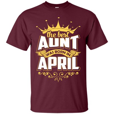 The Best Aunt Was Born In April-T-Shirt & Hoodie-Classic T-Shirt-Maroon