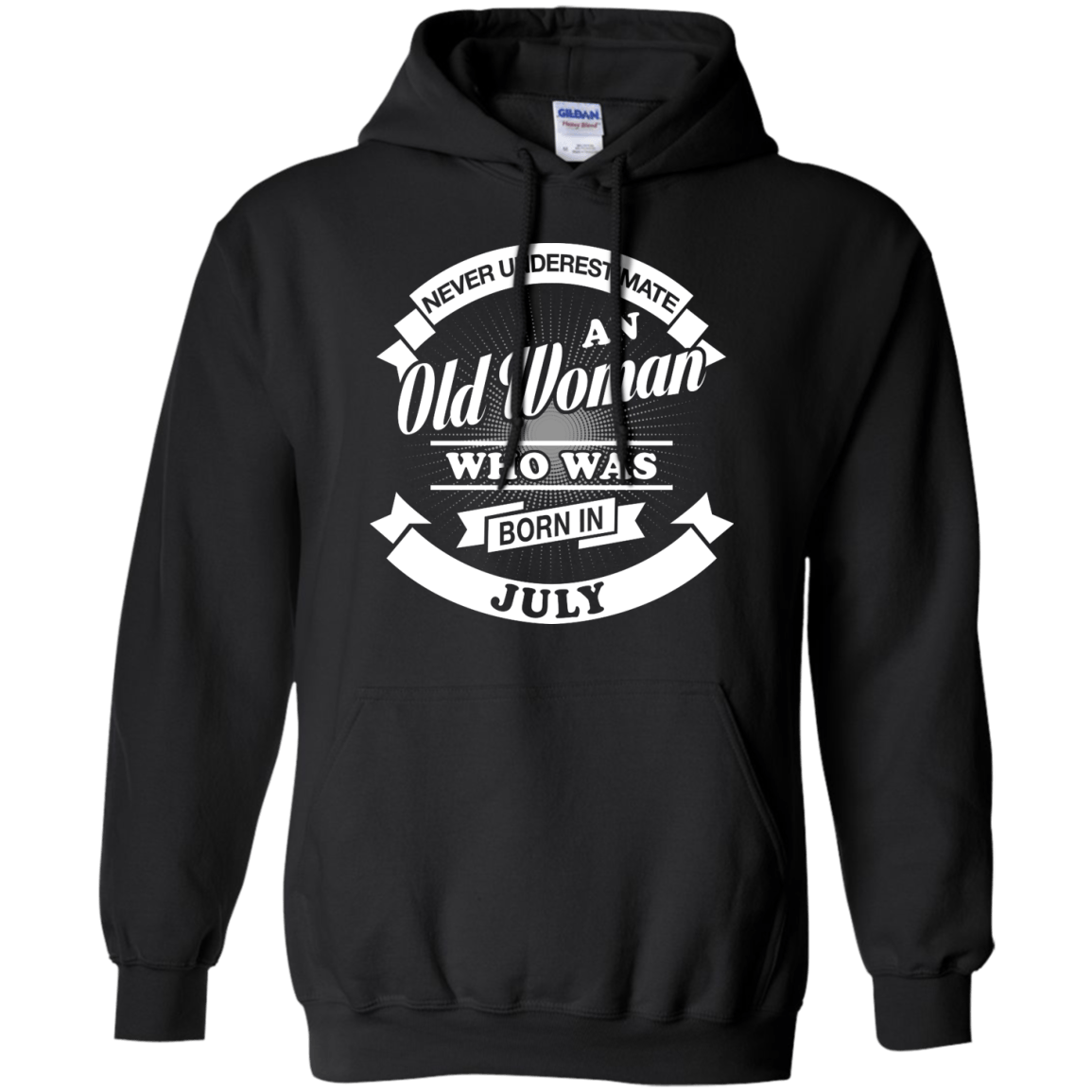 Never Underestimate An Old Woman Who Was Born In July-T-Shirt & Hoodie-Pullover Hoodie-Black