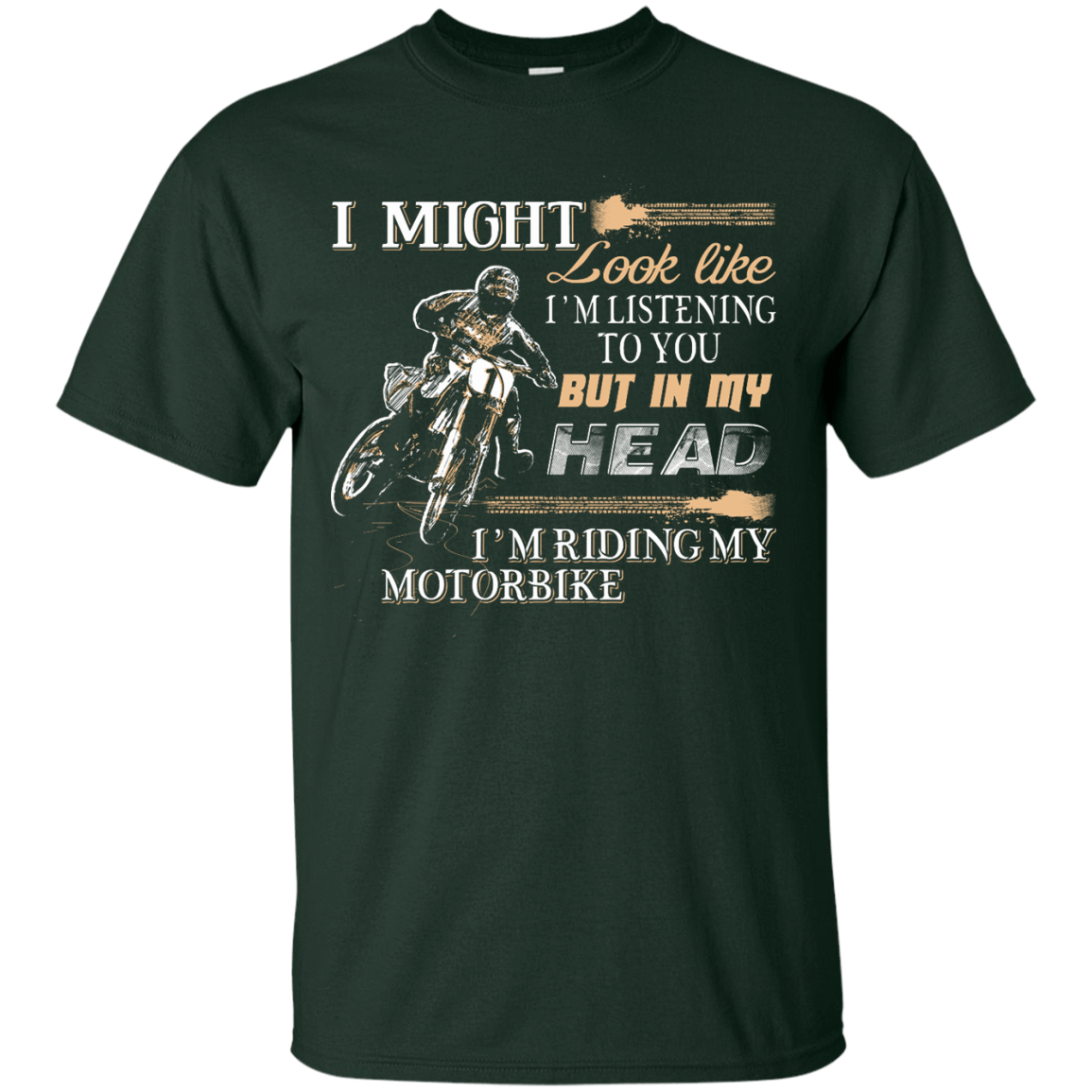 I'm listening to you but in my head i'm ridding my motorbike-T-Shirt & Hoodie-Classic T-Shirt-Forest Green