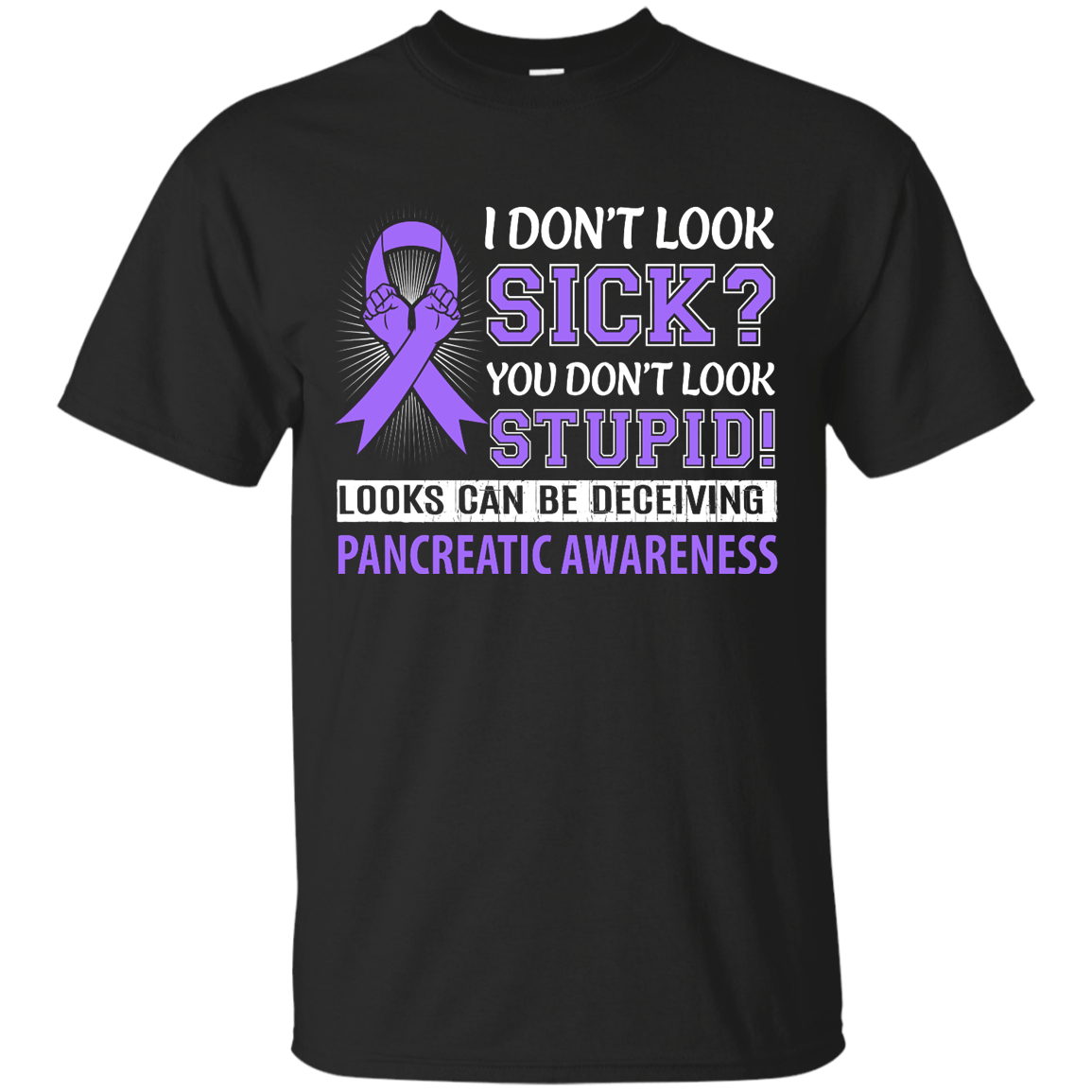 I Don't Look Sick Pancreatic Awareness-T-Shirt & Hoodie-Classic T-Shirt-Black