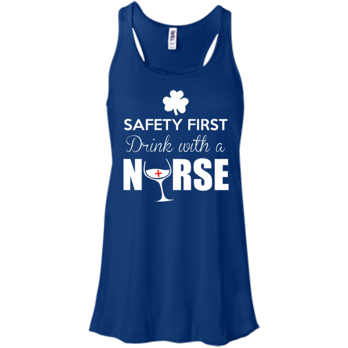Safety First Drink With A Nurse-T-Shirt & Hoodie-Women's Flowy Racerback Tank-True Royal