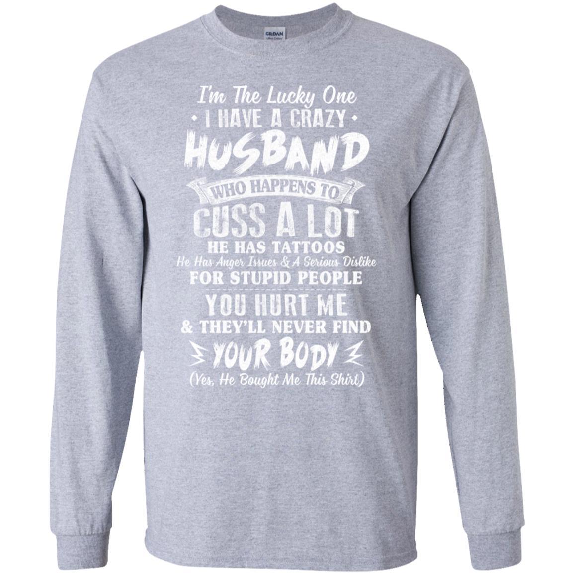 I'm The Lucky One I Have A Crazy Husband Funny Wife-T-Shirt & Hoodie-Long Sleeve T-Shirt-Sport Grey