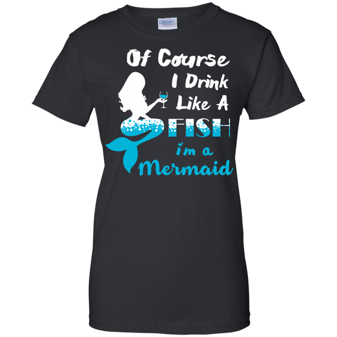 Of Course I Drink Like A Fish I'm Mermaid-T-Shirt & Hoodie-Women's T-Shirt-Black