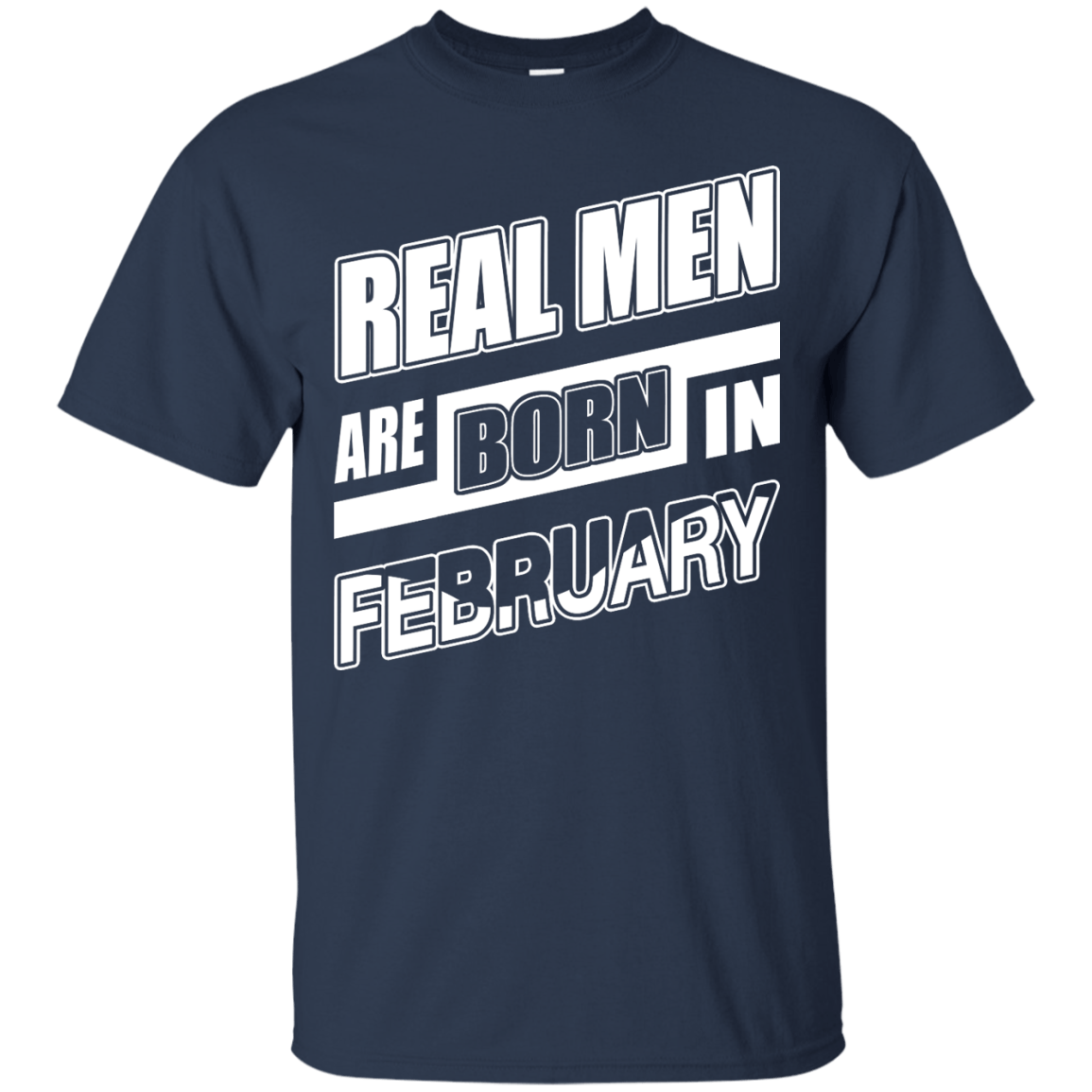 Real Men Are Born In February-T-Shirt & Hoodie-Classic T-Shirt-Navy