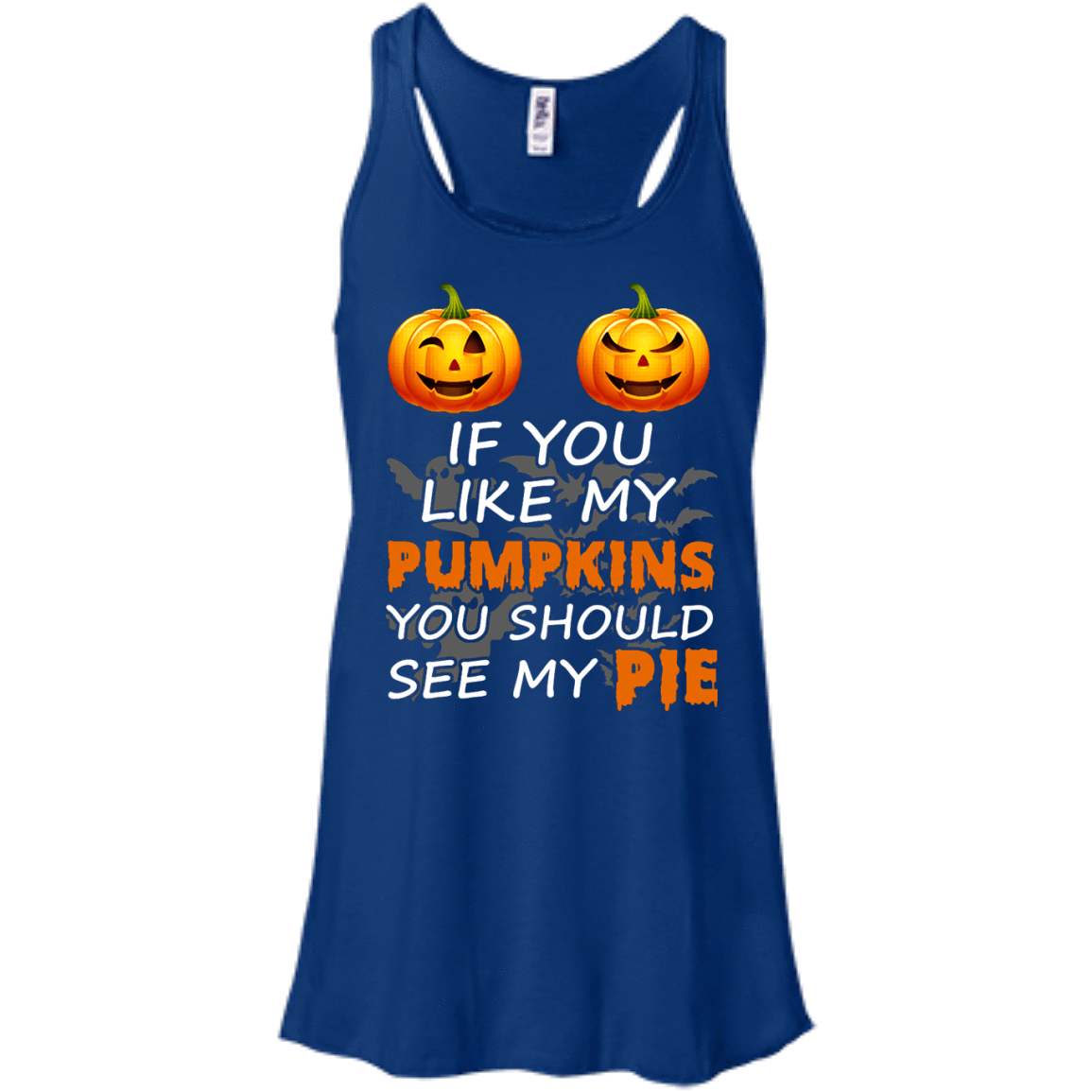 If You Like My Pumpkins You Should See My Pie-T-Shirt & Hoodie-Women's Flowy Racerback Tank-True Royal