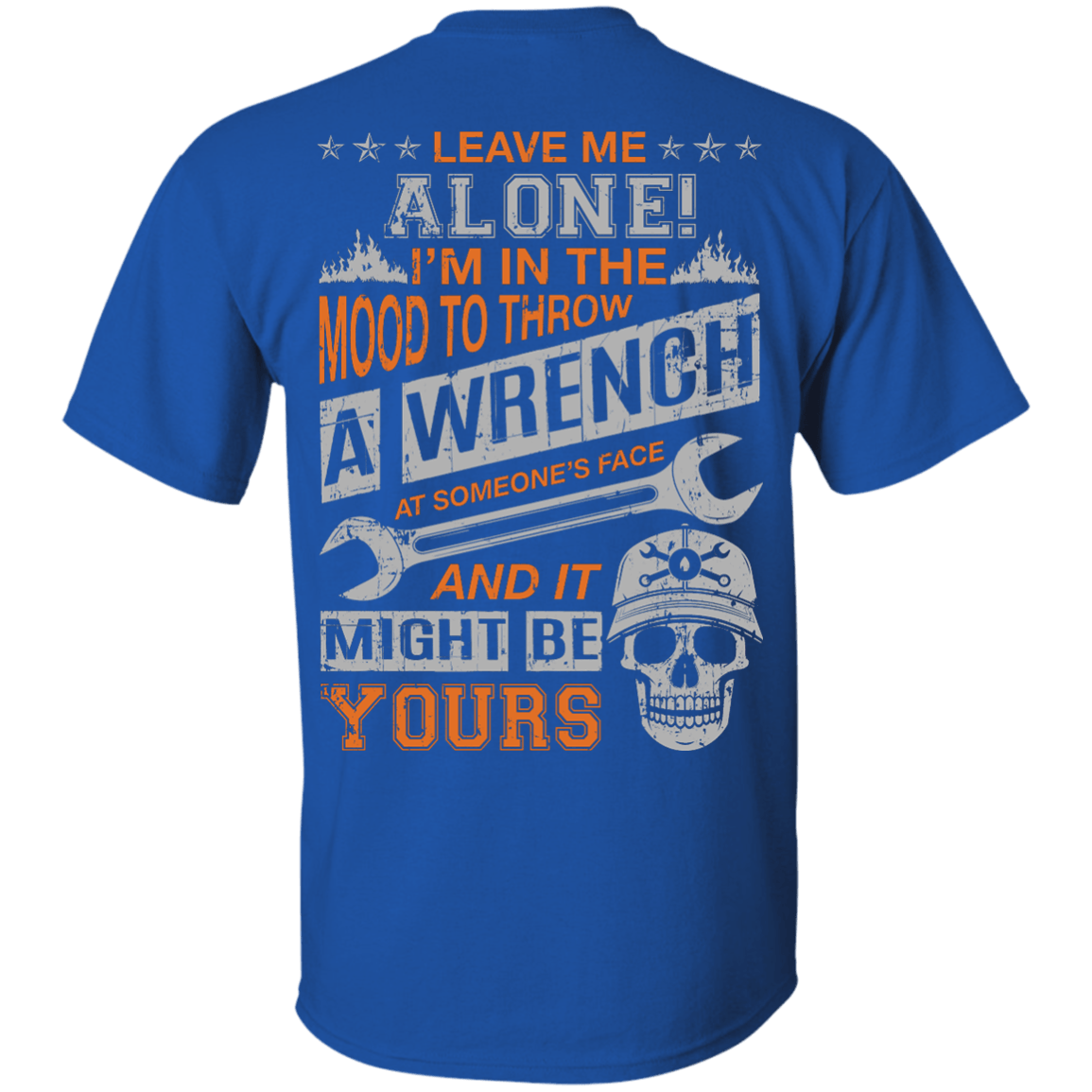 Leave Me Alone I'm In The Mood To Throw A Wrench-T-Shirt & Hoodie-Classic T-Shirt-Royal