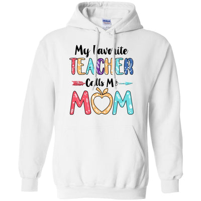 My Favorite Teacher Calls Me Mom Mothers Day Gift-T-Shirt & Hoodie-Pullover Hoodie-White
