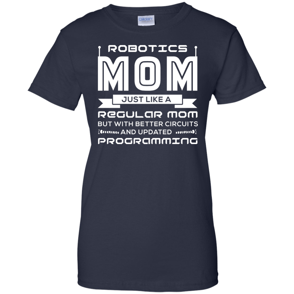 Robotics Mom Just Like A Regular Mom-T-Shirt & Hoodie-Women's T-Shirt-Navy