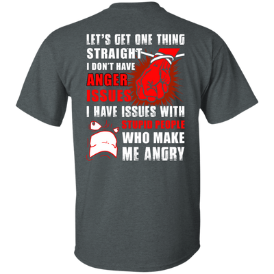 Let's Get One Thing Straight I Don't Have Anger Issues-T-Shirt & Hoodie-Classic T-Shirt-Dark Heather