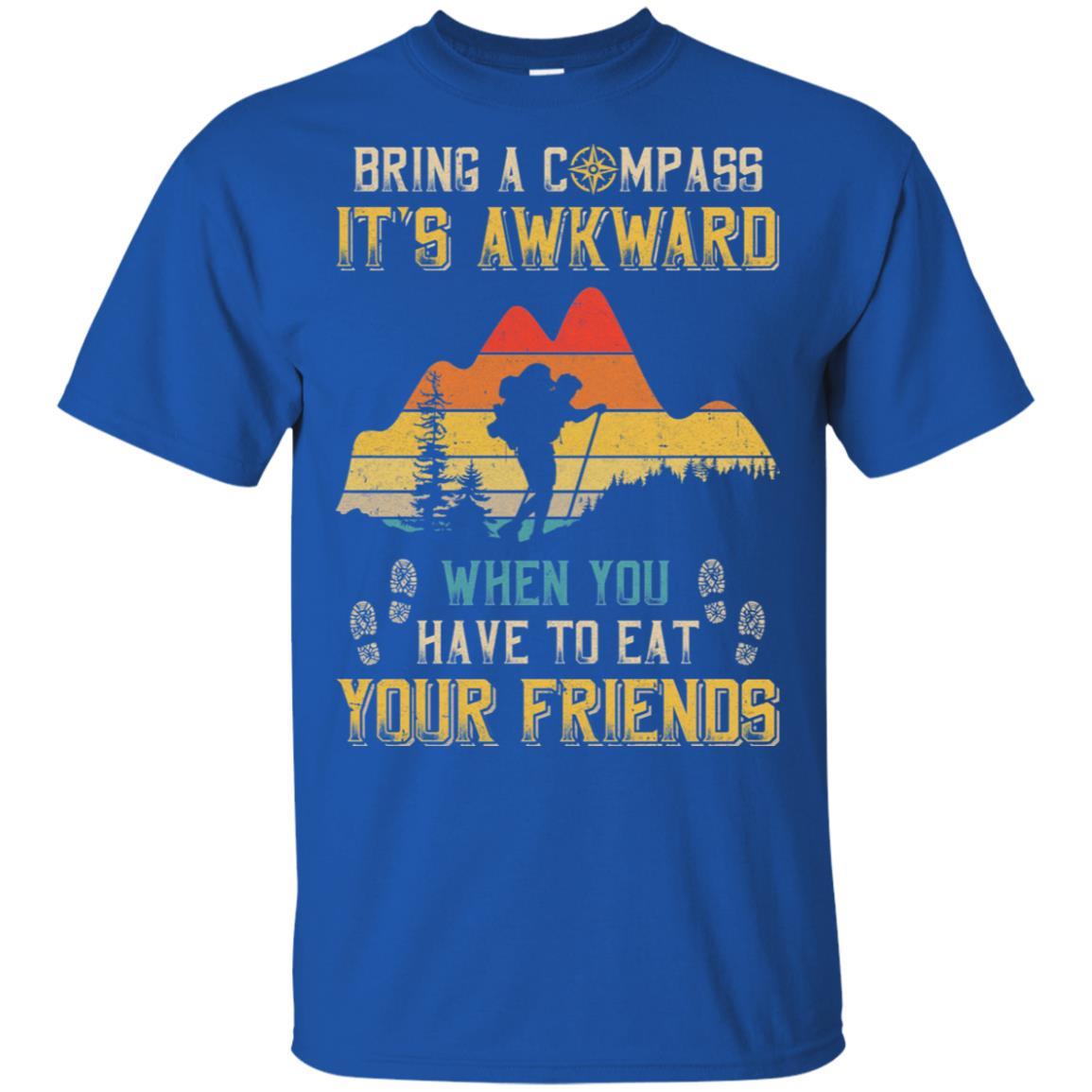 Bring A Compass It's Awkward Funny Hiking Camping-T-Shirt & Hoodie-Classic T-Shirt-Royal