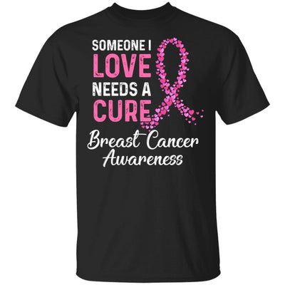 Someone I Love Needs Cure Breast Cancer Awareness Warrior-T-Shirt & Hoodie-Classic T-Shirt-Black