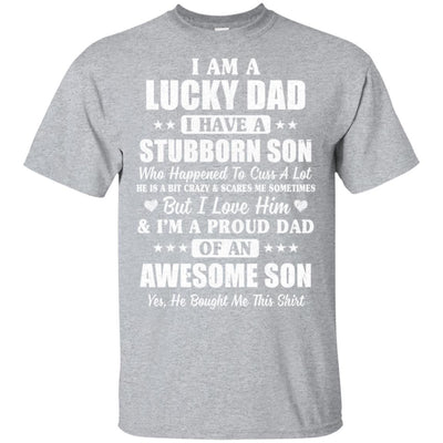 I Am A Lucky Dad I Have Stubborn Son Father's Day-T-Shirt & Hoodie-Classic T-Shirt-Sport Grey