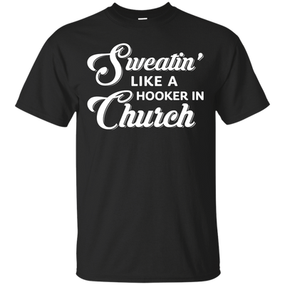 Sweatin' Like A Hooker In Church-T-Shirt & Tank Top-Classic T-Shirt-Black