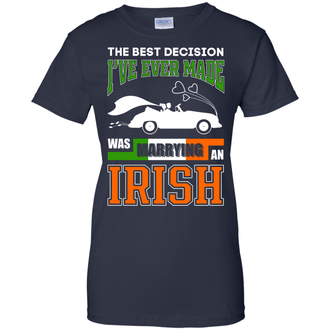 I've Ever Made Was Marrying An Irish-T-Shirt & Hoodie-Women's T-Shirt-Navy