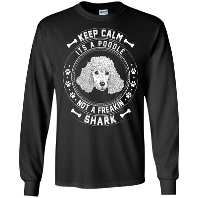 Keep Calm It's A Poodle Not A Freaking Shark-T-Shirt & Hoodie-Long Sleeve T-Shirt-Black