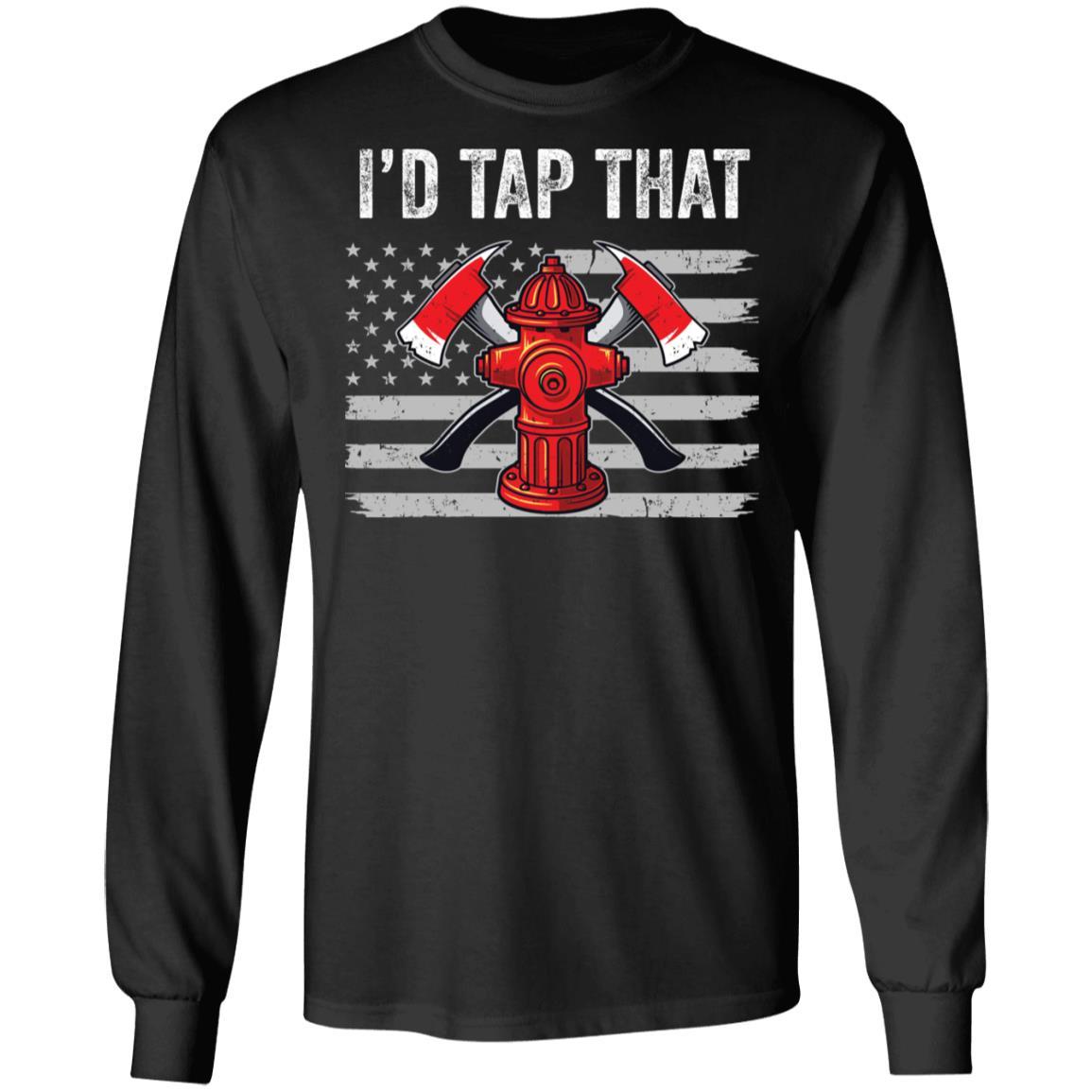 I'd Tap That Firefighter Hydrant US Flag Dad Gift-T-Shirt & Hoodie-Long Sleeve T-Shirt-Black