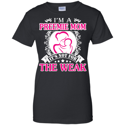 I'm A Preemie Mom. It's Not For The Weak-T-Shirt & Hoodie-Women's T-Shirt-Black