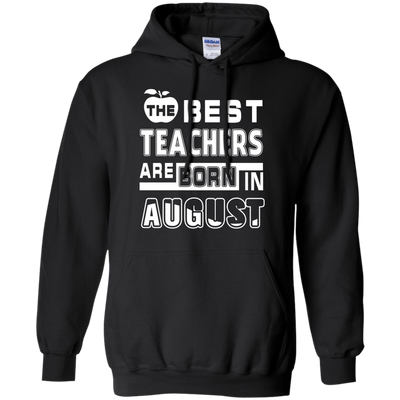 The Best Teachers Are Born In August-T-Shirt & Hoodie-Pullover Hoodie-Black