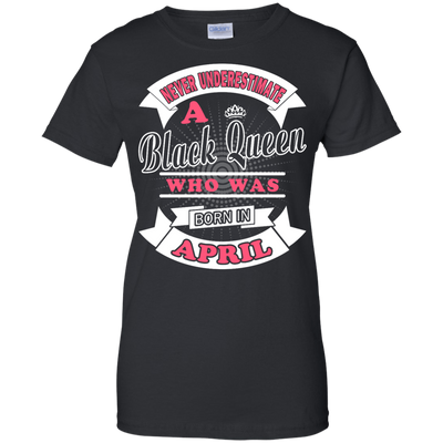 Never Underestimate A Black Queen Who Was Born In April-T-Shirt & Hoodie-Women's T-Shirt-Black