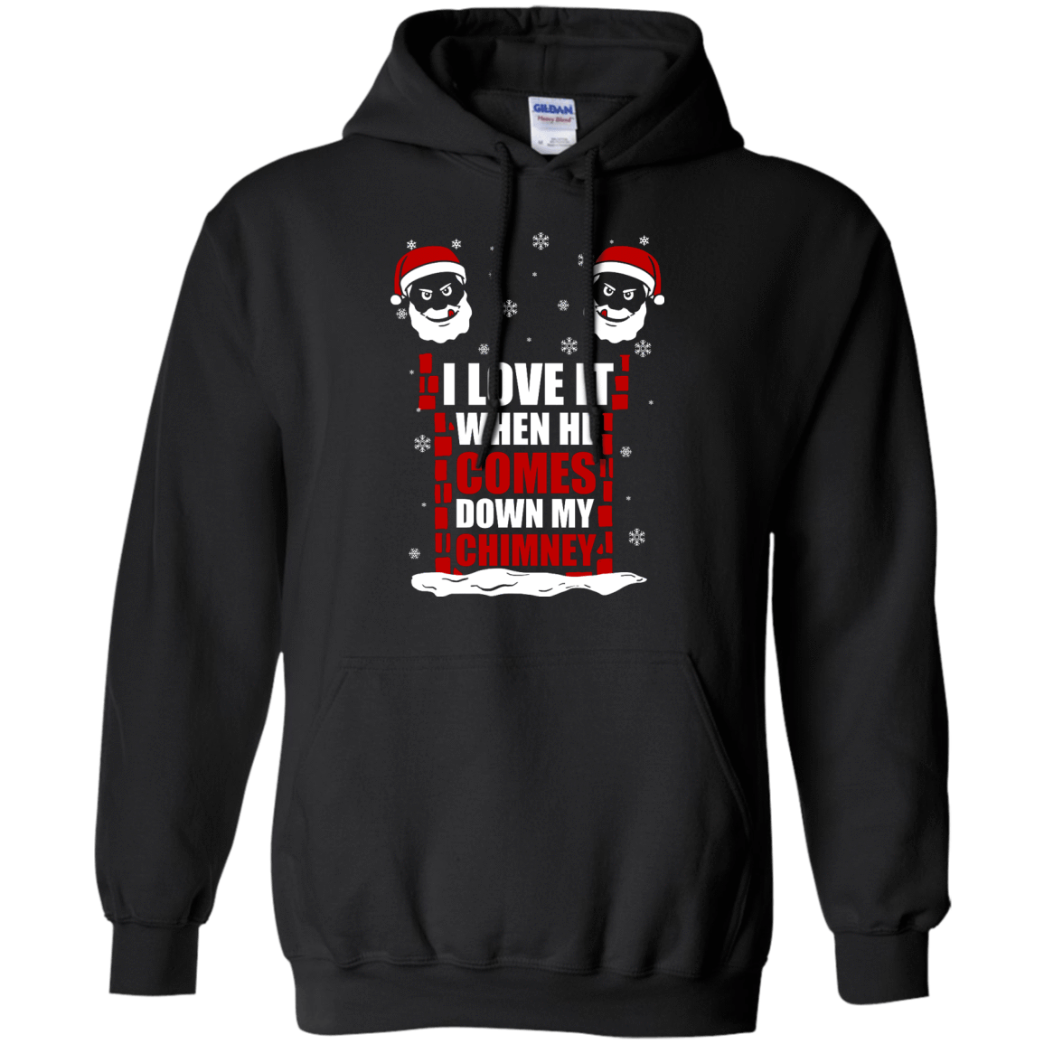 I Love It When He Comes Down My Chimney-T-Shirt & Hoodie-Pullover Hoodie-Black