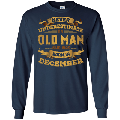Never Underestimate An Old Man Who Was Born In December-T-Shirt & Hoodie-Long Sleeve T-Shirt-Navy