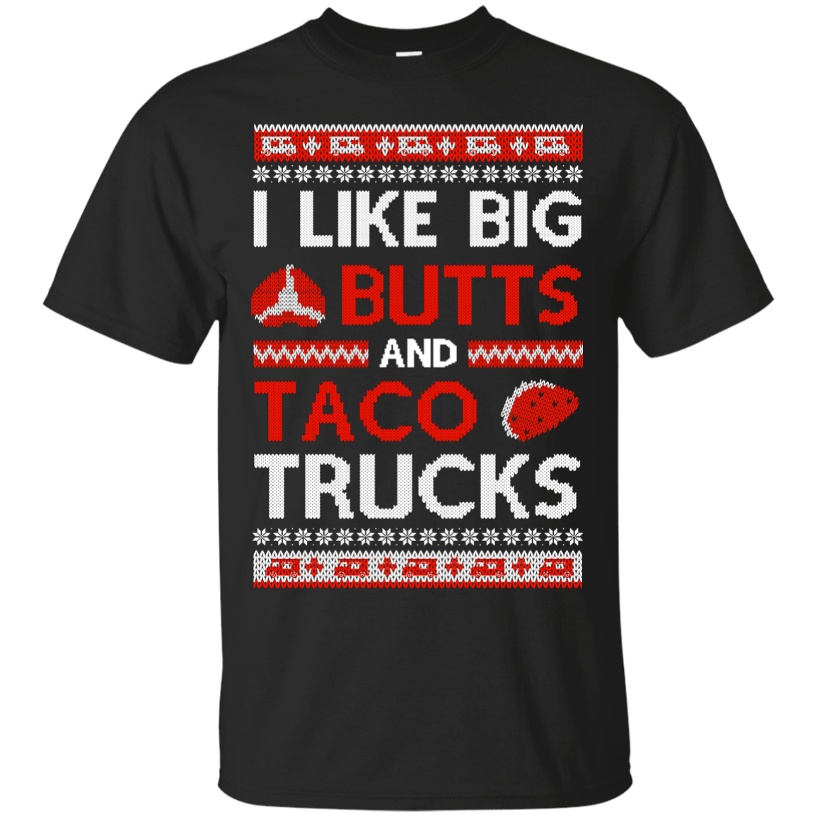 I Like Big Butts And Taco Trucks Sweater-T-Shirt & Hoodie-Classic T-Shirt-Black